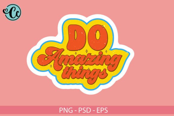 Do Amazing Things. Sticker Png