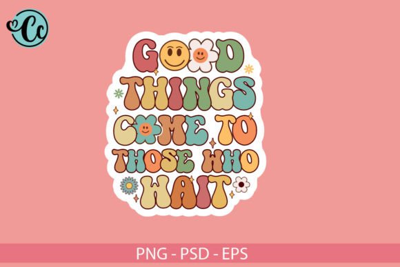 Good Things Come to Those Who Wait
