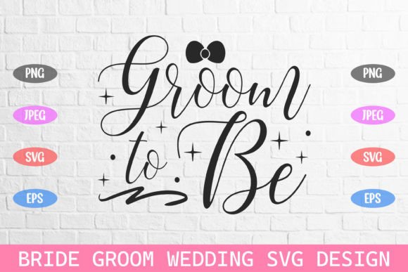 Groom to Be Wedding Bride Groom Svg