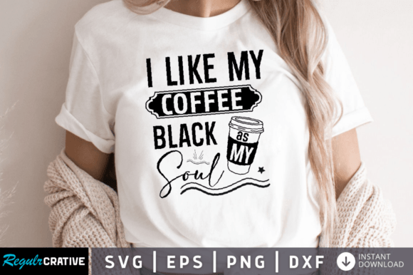 I Like My Coffee Black As My Soul SVG