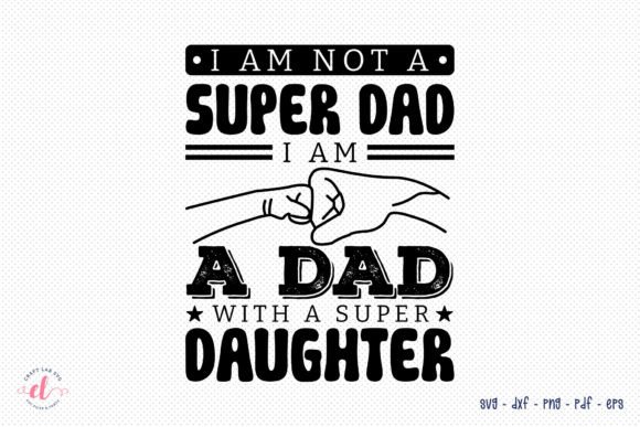 I'm Not a Super Dad - Father's Day SVG