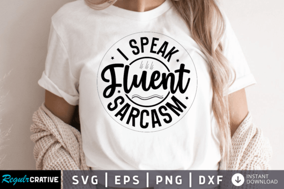 I Speak Fluent Sarcasm SVG DESIGN
