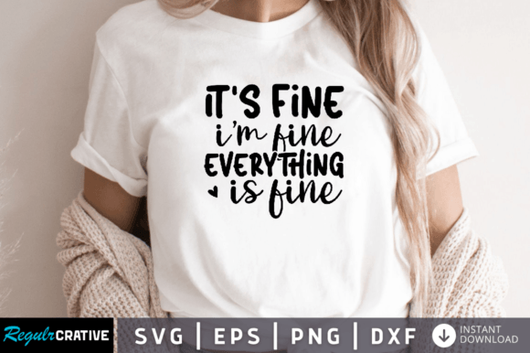 Its Fine Im Fine Everything is Fine SVG