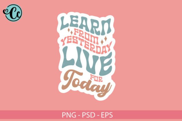 Learn from Yesterday Live for Today Png