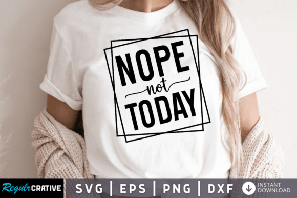 Nope Not Today SVG DESIGN