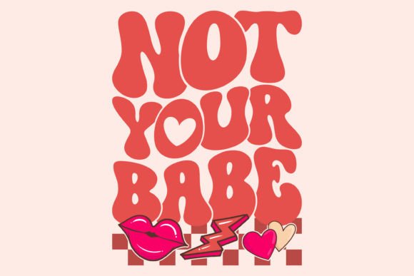 Retro Valentine's Day Svg, Not Your Babe