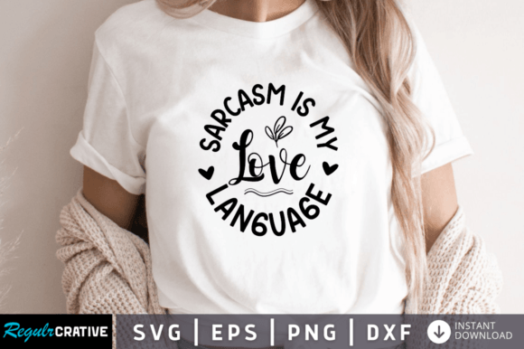 Sarcasm is My Love Language SVG DESIGN