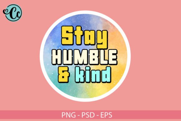 Stay Humble and Kind, Sticker Png
