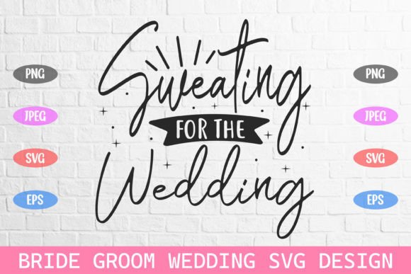 Sweating for Wedding Bride Groom Svg