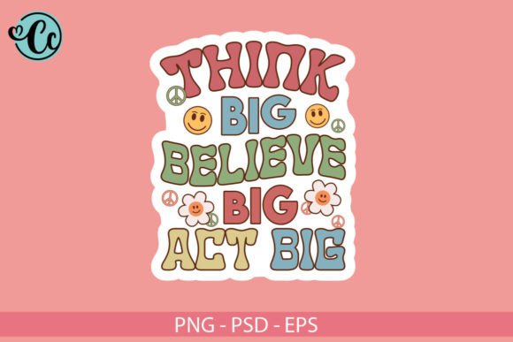 Think Big Believe Big Act Big Sticker