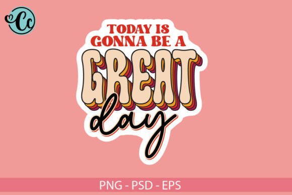 Today is Gonna Be a Great Day, Sticker