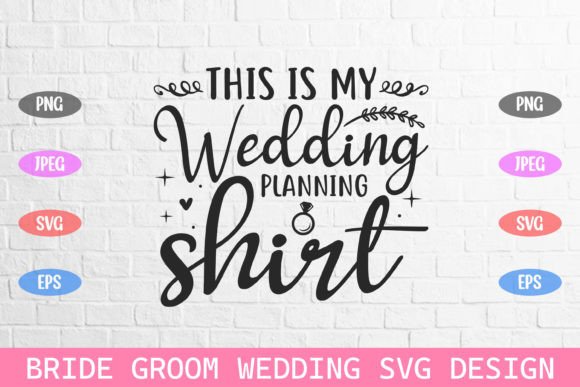 Wedding Planning Shirt Bride Groom Svg